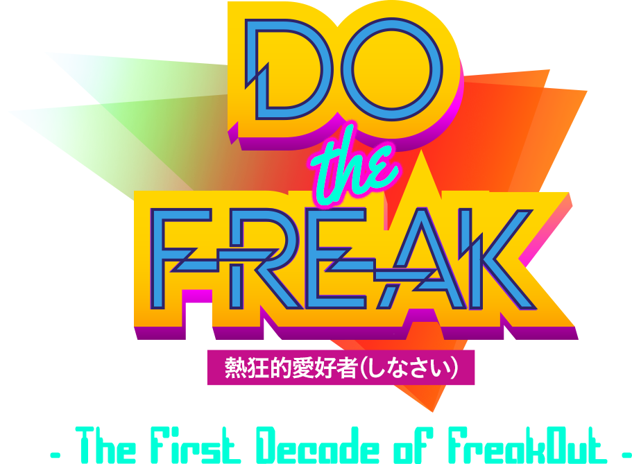 DO the FREAK - The First Decade of FreakOut -